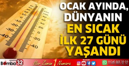Ocak ayında, dünyanın en sıcak ilk 27 günü yaşandı