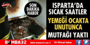 OCAKTA UNUTULAN YEMEK YANGINDA NEDEN OLDU