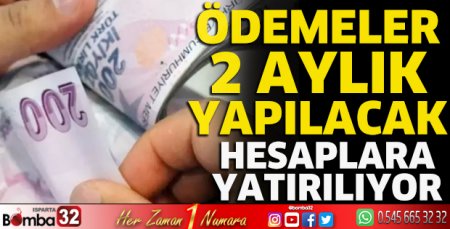 Ödemeler 2 aylık yapılacak