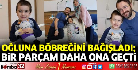 Oğluna böbreğini bağışladı