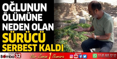 Oğlunun ölümüne neden olan sürücünün serbest kaldı