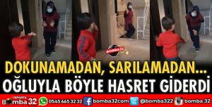 OĞLUYLA BÖYLE HASRET GİDERDİ