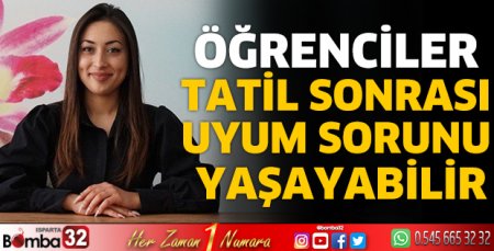 Öğrenciler tatil sonrası uyum sorunu yaşayabilir 