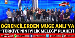 ÖĞRENCİLERDEN MÜGE ANLI'YA TÜRKİYE'NİN İYİLİK MELEĞİ PLAKETİ