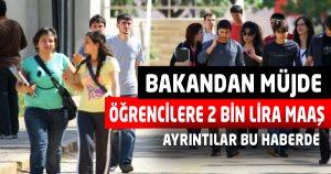 Öğrencilere 2 Bin Lira Maaş