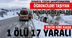 Öğrencileri Taşıyan Minibüs Devrildi 1 Ölü, 17 Yaralı