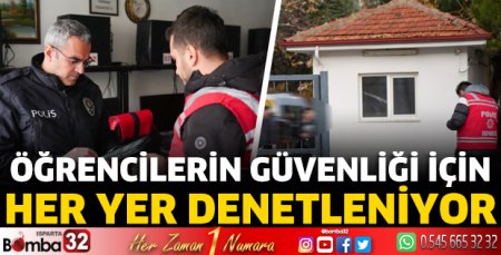 Öğrencilerin güvenliği için her yer denetleniyor