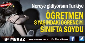 Öğretmen 8 yaşındaki öğrenciyi sınıfta soydu