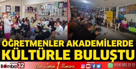 Öğretmenler akademilerde kültürle buluştu
