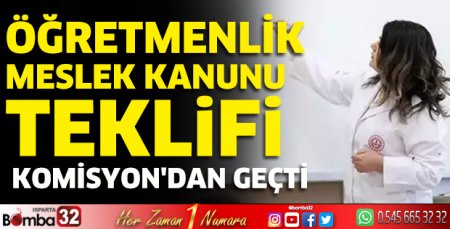 Öğretmenlik Meslek Kanunu Teklifi, Komisyon'dan geçti