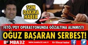 OĞUZ BAŞARAN SERBEST BIRAKILDI