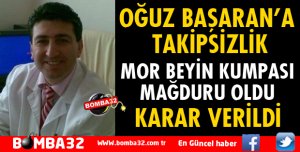 OĞUZ BAŞARAN'A TAKİPSİZLİK KARARI VERİLDİ