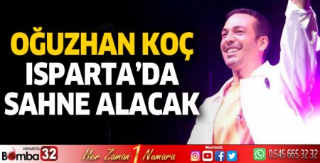 Oğuzhan Koç Isparta'da sahne alacak