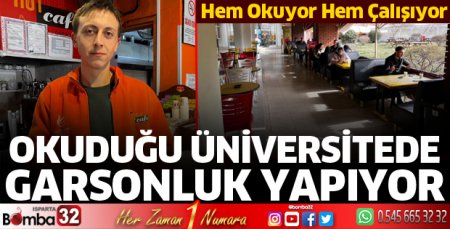Okuduğu üniversitede garsonluk yapıyor