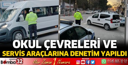 Okul çevreleri ve servis araçlarına denetim yapıldı