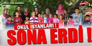 OKUL İSYANI SONA ERDİ !