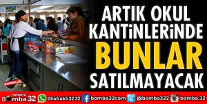OKUL KANTİNLERİNDE ARTIK BUNLAR SATILAMAYACAK