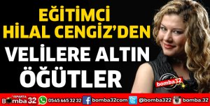 OKUL ÖNCESİ ÖĞRETMENİ HİLAL CENGİZ'DEN AİLELERE TAVSİYELER