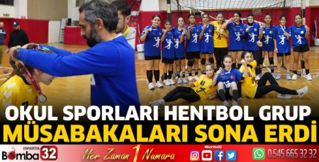 Okul Sporları Hentbol Grup Müsabakaları sona erdi