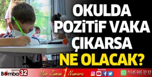 Okulda pozitif vaka çıkarsa ne olacak?
