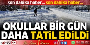 Okullar bir gün daha tatil edildi