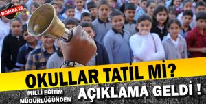 OKULLAR TATİL Mİ?
