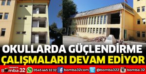 OKULLARDA GÜÇLENDİRME ÇALIŞMALARI DEVAM EDİYOR