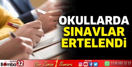 Okullarda sınavlar ertelendi