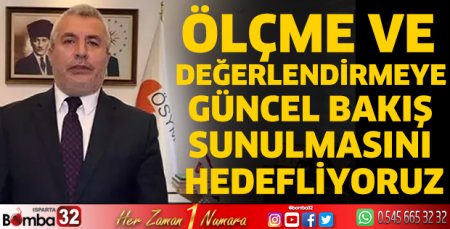 Ölçme ve değerlendirmeye güncel bakış sunulmasını hedefliyoruz