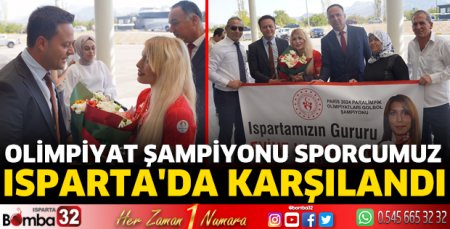 Olimpiyat Şampiyonu sporcumuz Isparta'da karşılandı
