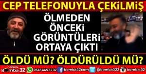 ÖLMEDEN ÖNCEKİ SON GÖRÜNTÜLERİ ORTAYA ÇIKTI