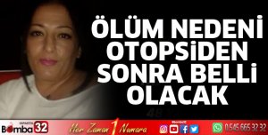 Ölüm nedeni otopsiden sonra belli olacak