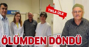Ölümden döndü