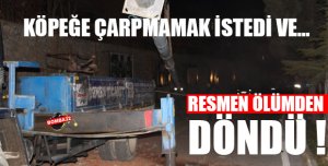 Ölümden Döndü!