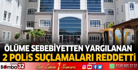 Ölüme sebebiyetten yargılanan 2 polis, suçlamaları reddetti