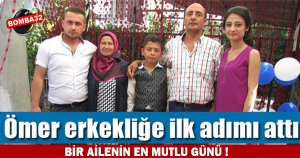 ÖMER ERKEKLİĞE İLK ADIMI ATTI