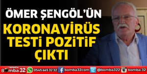 ÖMER ŞENGÖL KORONAVİRÜSE YAKALANDI