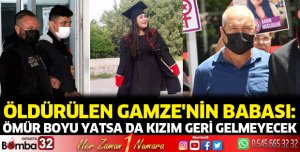 Ömür boyu yatsa da kızım geri gelmeyecek