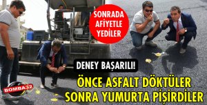 ÖNCE ASFALT DÖKTÜLER SONRA YUMURTA KIRDILAR!