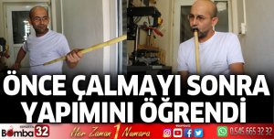 Önce çalmayı, sonra yapımını öğrendi