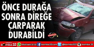ÖNCE DURAĞA SONRA ELEKTRİK DİREĞİNE ÇARPTI