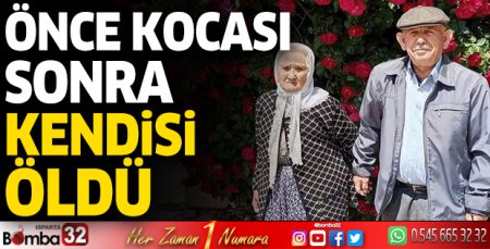 Önce kocası, sonra kendisi öldü