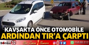 Önce otomobile sonra tıra çaptı