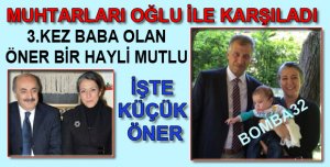 ÖNER MUHTARLARI OĞLU İLE KARŞILADI...