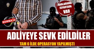 ONLAR ADLİYEYE SEVK EDİLDİ 
