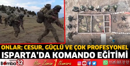 Onlar; cesur, güçlü ve çok profesyonel