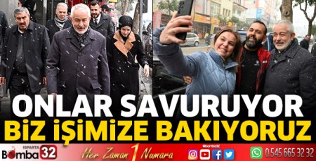 Onlar savuruyor biz işimize bakıyoruz