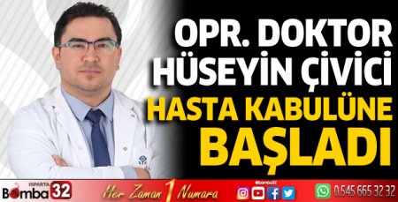 Opr. Dr. Hüseyin Çivici hasta kabulüne başladı