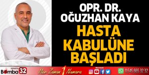 Opr. Dr. Oğuzhan Kaya hasta kabulüne başladı