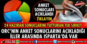 ORC ISPARTA ANKET SONUÇLARINI AÇIKLADI